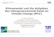 Klimawandel und die Aufgaben des  Intergovernmental  Panel on  Climate  Change (IPCC )