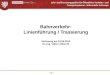 Bahnverkehr: Linienführung / Trassierung Vorlesung am 10.05.2013 Dr.-Ing. Volker Albrecht