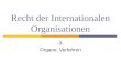 Recht der Internationalen Organisationen