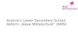 Austria‘s Lower Secondary  School Reform „ Neue Mittelschule “ (NMS)