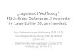 „Lagerstadt Wolfsberg“ Flüchtlinge, Gefangene, Internierte im  Lavanttal  im 20. Jahrhundert