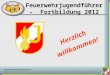 Feuerwehrjugendführer -   Fortbildung  2012