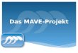 Das MAVE-Projekt