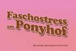 Faschostress am Ponyhof