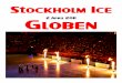 STOCKHOLM ICE, GLOBEN