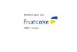 Fruitcake Medien Archiv 2004 - heute