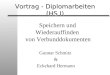 Vortrag - Diplomarbeiten (HS I) Speichern und Wiederauffinden von Verbunddokumenten Gunnar Schmitz & Eckehard Hermann