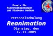 Praxis für Nierenerkrankungen und Diabetes Bochum Personalschulung Reanimation Dienstag, den 17.11.2009