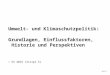 SEITE 1 Umwelt- und Klimaschutzpolitik: Grundlagen, Einflussfaktoren, Historie und Perspektiven >SS 2015 (Script 3)