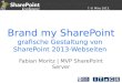 7.-8. März 2013, Rosenheim Brand my SharePoint grafische Gestaltung von SharePoint 2013-Webseiten Fabian Moritz | MVP SharePoint Server