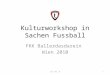 Kulturworkshop in Sachen Fussball FKK Ballerdasdarein Wien 2010 1(C) Nr. 9