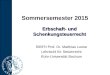 Erbschaft- und Schenkungsteuerrecht RiBFH Prof. Dr. Matthias Loose Lehrstuhl für Steuerrecht Ruhr-Universität Bochum Sommersemester 2015