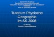 Tutorium Physische Geographie im SS 2008 6. Sitzung Tutorin: Claudia Weitnauer Universität Augsburg Fakultät für Angewandte Informatik Institut für Physische