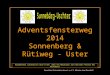 Adventsfensterweg 2014 Sonnenberg & Rütiweg - Uster Bildwechsel automatisch alle 8 Sek. oder mit Mausklick zum nächsten Fenster des Kalenders! PowerPoint