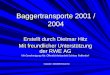 Baggertransporte 2001 / 2004 Erstellt durch Dietmar Hitz Mit freundlicher Unterstützung der RWE AG Mit Genehmigung Abt: Öffentlichkeitsarbeit Schloss
