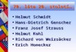 70. léta 20. století… Helmut Schmidt Hans-Dietrich Genscher Franz Josef Strauss Helmut Kohl Richard von Weizsäcker Erich Honecker