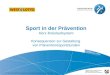 Sport in der Prävention Herz-Kreislaufsystem Konsequenzen zur Gestaltung von Präventionssportstunden 1.2.1 P-SuE Folie 2007 Konsequenzen Gestaltung Präventionssportstunden