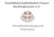 Sozialdienst katholischer Frauen Recklinghausen e.V. Schuldnerberatung und Prävention
