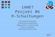 1AHET Projekt 06 R-Schaltungen Serienschaltung Parallelschaltung Gemischte Schaltung Potenziometer Brückenschaltung Februar 2013