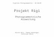 Projekt Rigi Photogrammetrische Auswertung Pascal Wirz, Thomas Denkinger, Christian Omlin Digitale Photogrammetrie – WS 06/07