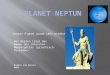 Dieser Planet wurde 1864 entdeckt. Der Neptun trägt den Namen des römischen Meeresgottes (griechisch: Poseidon). Noémie und Daniel 9MO2