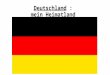 Deutschland : mein Heimatland. Wo ist Deutschland?