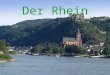 Der Rhein. Der Rhein kommt aus der Schweiz. Er fließt durch den Bodensee und dann von Basel (Schweiz) nach Norden