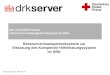 Kompetenzzentrum „DRK-Server“ Der neue DRK-Server -Ressourcenmanagementsystem im DRK- Ressourcenmanagementsystem zur Erfassung des Komplexen Hilfeleistungssystem