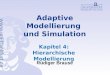 Adaptive Modellierung und Simulation Kapitel 4: Hierarchische Modellierung Rüdiger Brause
