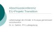 Abschlusskonferenz EU-Projekt Transition Lebenswege der Kinder in Europa gemeinsam verantworten Dr. A. Seifert, PH Ludwigsburg
