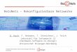1 Friedrich-Alexander-Universität Erlangen-Nürnberg Dirk Koch ReCoNets – Rekonfigurierbare Netzwerke D. Koch, F. Reimann, T. Streichert, J. Teich Lehrstuhl