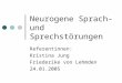 Neurogene Sprach- und Sprechstörungen Referentinnen: Kristina Jung Friederike von Lehmden 24.01.2005