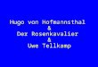 Hugo von Hofmannsthal & Der Rosenkavalier & Uwe Tellkamp