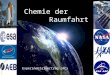 1 Chemie der Raumfahrt Experimentalvortrag (AC) Christoph Roßbach