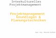 Interkulturelles Projektmanagement Projektmanagement Grundlagen & Planungstechniken Dipl.-Ing. Thorsten Giehler