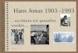 02.06.20151 Hans Jonas 1903 -1993...wo hinein wir geworfen wurden