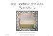 03.06.2015jochen.koubek@hu-berlin.de1 Die Technik der A/D- Wandlung CMOS Sigma-Delta ADC getaktet mit 500MHz