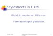12.09.2002 Stylesheets: Formatvorlagen in HTML1 Stylesheets in HTML Webdokumente mit Hilfe von Formatvorlagen gestalten
