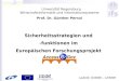 Universität Regensburg Wirtschaftsinformatik und Informationssysteme Prof. Dr. Günther Pernul Sicherheitsstrategien und -funktionen im Europäischen Forschungsprojekt