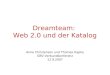 Dreamteam: Web 2.0 und der Katalog Anne Christensen und Thomas Hapke GBV-Verbundkonferenz 12.9.2007