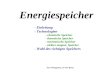 Jens Weingarten, PI Uni Bonn Energiespeicher - Einleitung - Technologien - chemische Speicher - thermische Speicher - mechanische Speicher - elektro-magnet