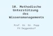 10. Methodische Unterstützung des Wissensmanagements Prof. Dr. Dr. Popp FH Deggendorf