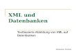 XML und Datenbanken Textbasierte Abbildung von XML auf Datenbanken Sebastian Roolant