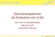 Zwischenergebnisse der Evaluation von eLSA Univ.-Prof. Dr. Michael Schratz Mag. Kurt Leitl Universität Innsbruck