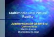 Multimedia und Virtual Reality Vorlesung am 09.06.1999 Martin Kurze (kurze@acm.org) Avatare, Multiuser-Welten und Communities