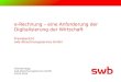 E-Rechnung – eine Anforderung der Digitalisierung der Wirtschaft Praxisbericht swb Abrechnungsservice GmbH Gislinde Kopp swb Abrechnungsservice GmbH 18.05.2015