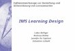 Softwarewerkzeuge zur Gestaltung und Unterstützung von Lernszenarien IMS Learning Design Lukas Bolliger Andreas Bühler Jennifer De Capitani Sebastian Leibold