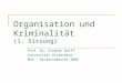 Organisation und Kriminalität (1. Sitzung) Prof. Dr. Stephan Wolff Universität Hildesheim MOS - Wintersemester 2006