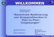 WILLKOMMEN Daniel Matheis - 2004 Betreuer: Birgitta König-Ries Michael Klein "Dezentrale Realisierung von Gruppendiensten in Peer-to-Peer-Umgebungen" Studienarbeiter: