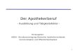 1 Herausgeber: ABDA - Bundesvereinigung Deutscher Apothekerverbände Kommunikation und Öffentlichkeitsarbeit Der Apothekerberuf - Ausbildung und Tätigkeitsfelder